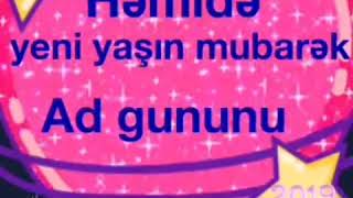 HƏMİDƏ AD GÜNÜN MÜBARƏK