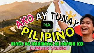AKO AY TUNAY NA PILIPINO (AY GRABE) HINDI NG LALAMANG SA KAPWA KO