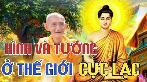 HÌNH VÀ TƯỚNG Ở THẾ GIỚI CỰC LẠC - HT THÍCH GIÁC KHANG