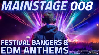 Festival Bangers & EDM Anthems | Mainstage Ep. 008