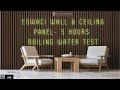 Eswaci Wall &amp; Ceiling Panel 5 Hours Boiling Water Test