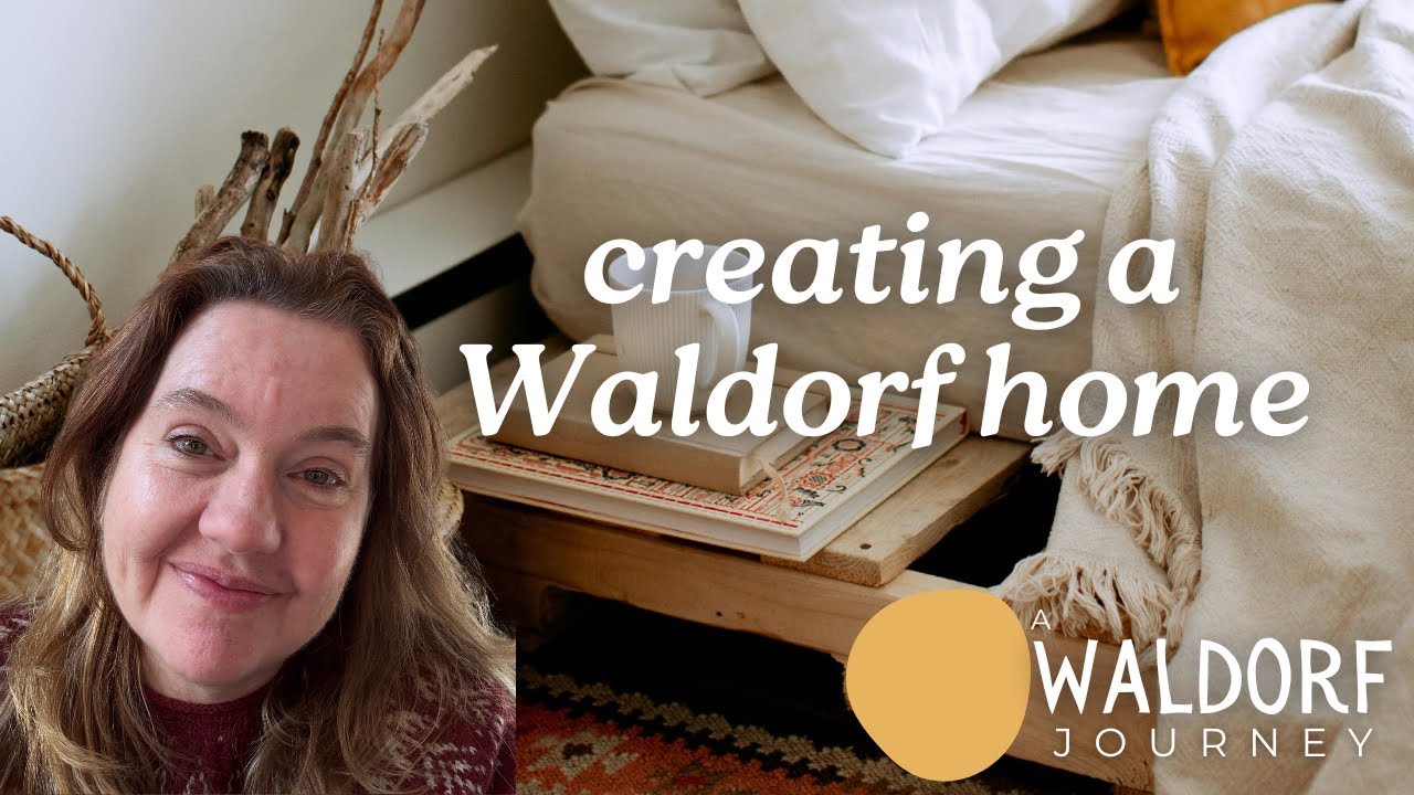 Creating a Waldorf Home: Nurturing Rhythm, Beauty, and Simplicity