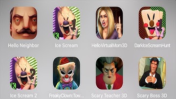 Hello Neighbor,Ice Scream,Hello Virtual Mom 3D,Dark Ice Scream Hunt,Ice Scream 2,Freaky Clown