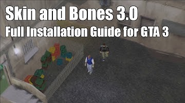 GTA 3 Skin and Bones Installation Guide (Full)