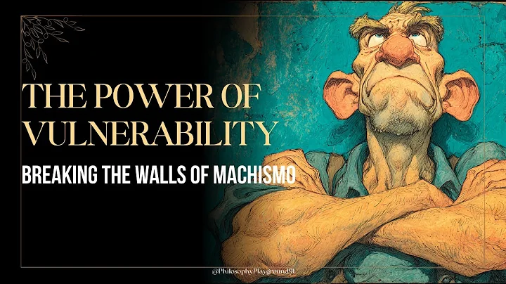 The Power of Vulnerability: Breaking the Walls of Machismo