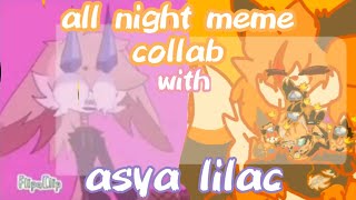 all night || meme || animation collab with Needle_Amoral