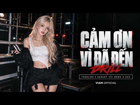 [DRILL] CẢM ƠN VÌ ĐÃ ĐẾN - VIAM x THAOLINH x AUGUST HẢI ĐĂNG x VUX