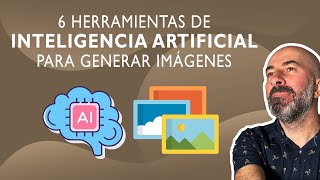 6 Herramientas de 🧠 Inteligencia Artificial (IA) para Generar Imágenes y Fotografías