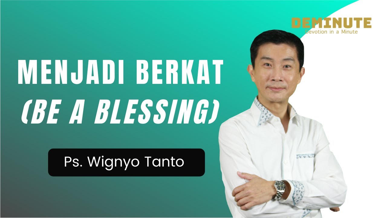 DEMINUTE | Menjadi Berkat | Ps. Wignyo Tanto
