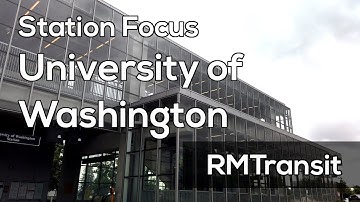 Station Focus | University of Washington (Sound Transit, King County Metro)