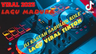 DJ KASTAH SABULUN KOLE'🎵DJ MADURA TERBARU ll LAGU VIRAL TIKTOK