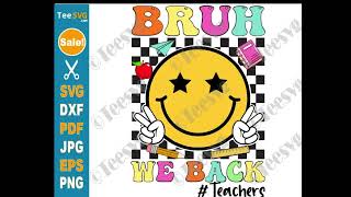 Bruh We Back Teachers SVG Bruh We Back Teachers PNG Bruh Back to School Teacher SVG Groovy First Day
