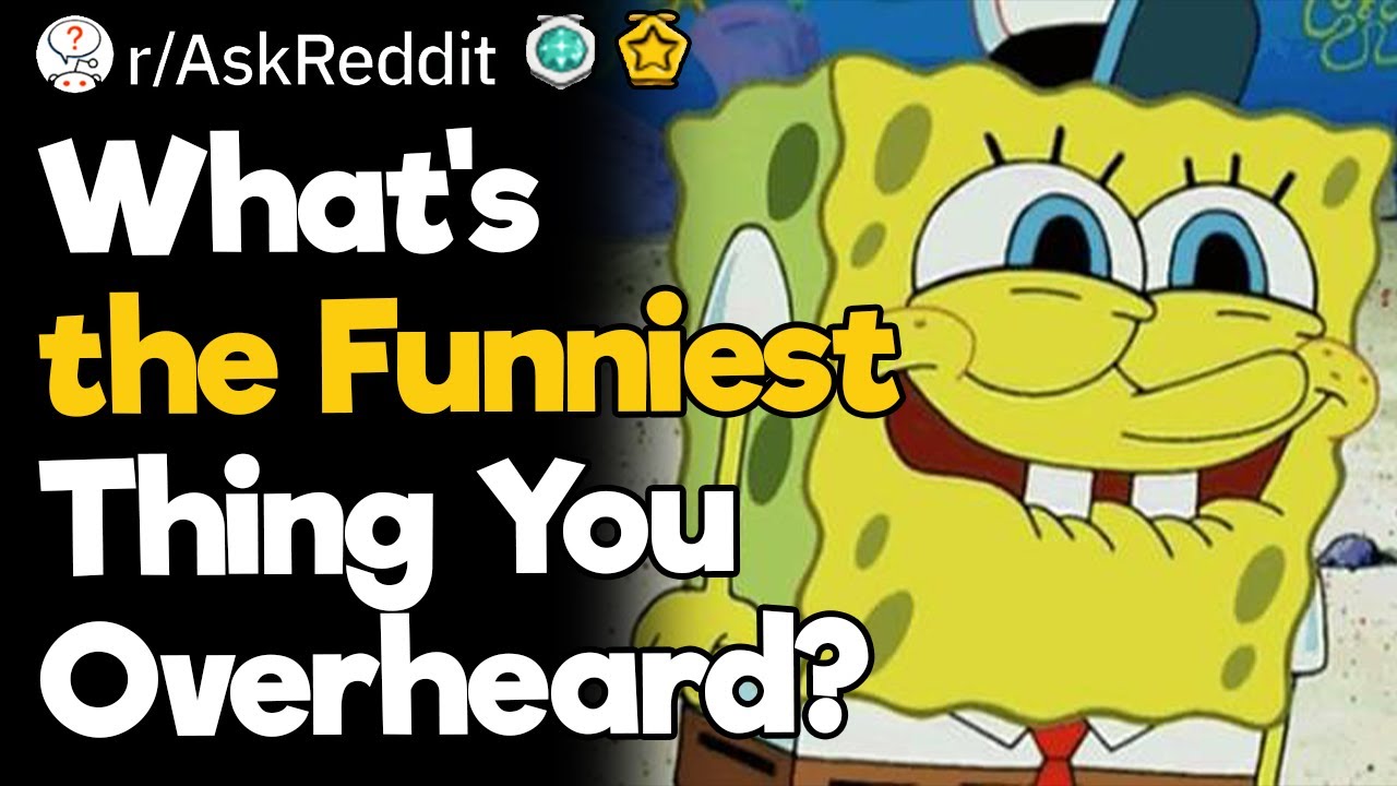 What's the Funniest Thing You Overheard? - YouTube
