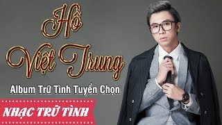 LK Đắp Mộ Cuộc Tình Hồ Việt Trung 2017 - Liên Khúc Nhạc Vàng Trữ Tình Bolero Của Hồ Việt Trung 2017