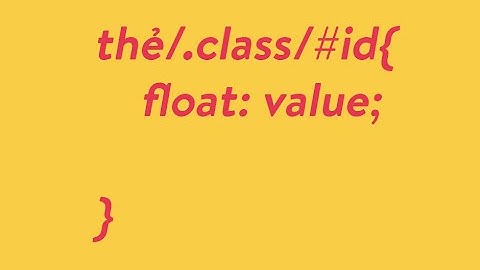 Float trong CSS - HTML va CSS cơ bản - Bài 5 : Float on CSS