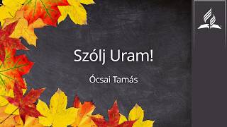 Szólj Uram!   - Ócsai Tamás (2026.09.05)