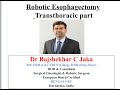Robotic assisted minimally invasive esophagectomy  transthoracic dissection by dr rajshekhar jaka