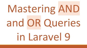 Mastering AND and OR Queries in Laravel 9