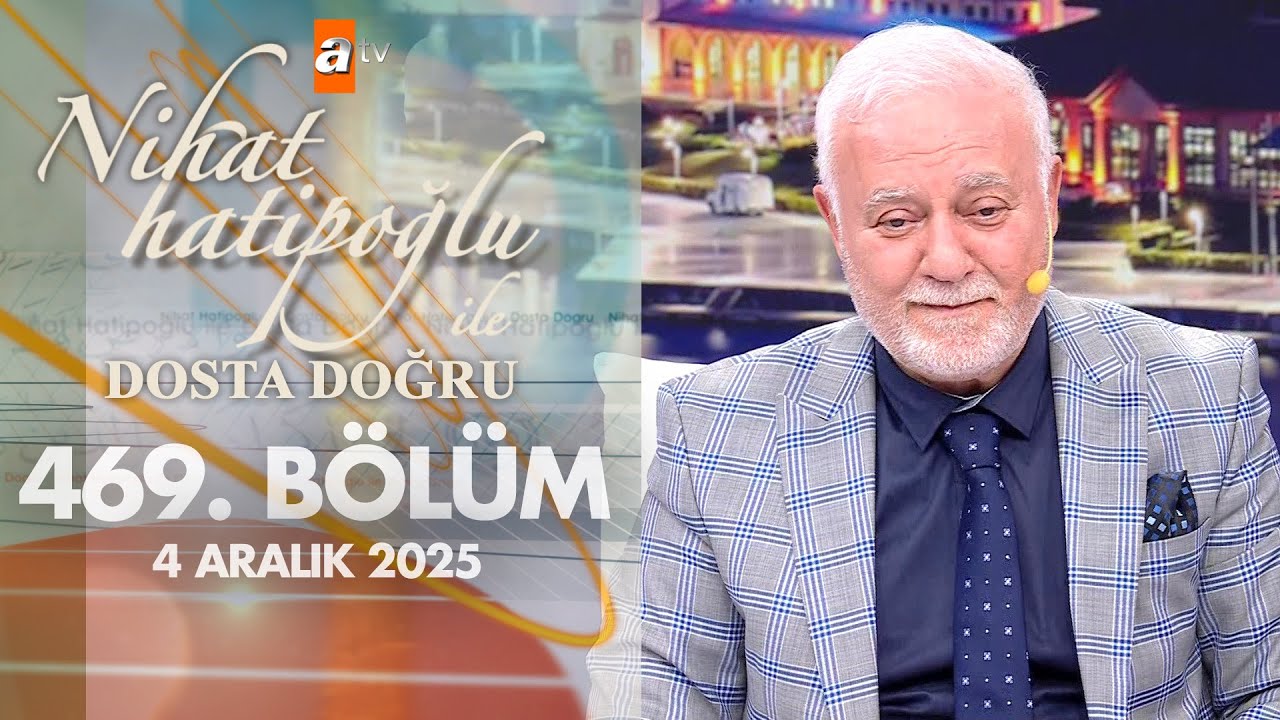Nihat Hatipoğlu ile Dosta Doğru 469. Bölüm | 4 Aralık 2025