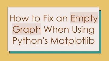 How to Fix an Empty Graph When Using Python