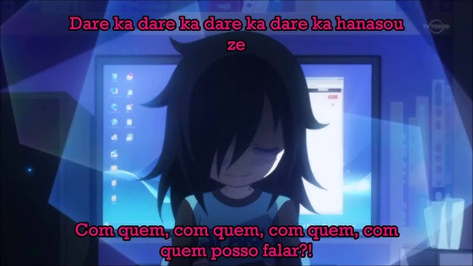 watamote ending - dou kangaete mo watashi wa wurukunai (tradução