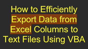 How to Efficiently Export Data from Excel Columns to Text Files Using VBA