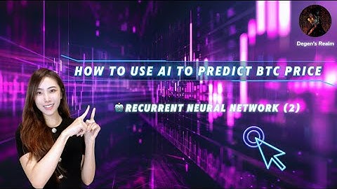 🤖AI To The Rescue! How To Use AI To Predict Bitcoin Price? — Neural Network (RNN) — Episode 2