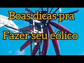 Boas dicas pra fazer seu eólico
