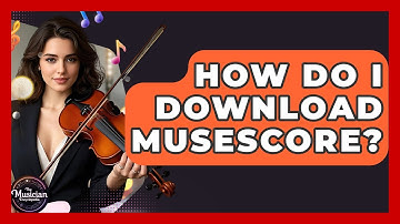 How Do I Download MuseScore? - The Musician Encyclopedia