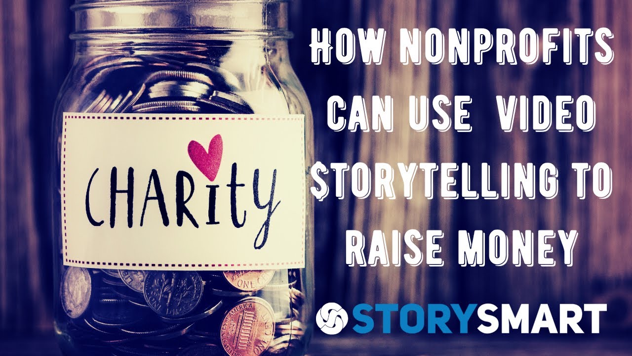 HOW NONPROFITS CAN USE VIDEO STORYTELLING TO RAISE MONEY
