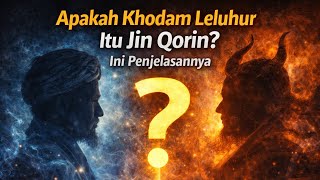 Apakah Khodam Leluhur Itu Jin Qorin? Ini Penjelasannya