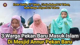 Kisah Mualaf || Terharu Alasan 3 Gadis Pekan Baru Memeluk Agama Islam