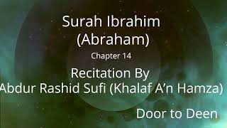 Surah Ibrahim (Abraham) Abdur Rashid Sufi (Khalaf A'n Hamza)  Quran Recitation