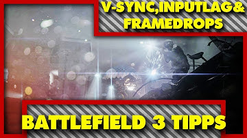 Battlefield 3 - TIPPS - Vsync aus oder an? Inputlag und Framedrops