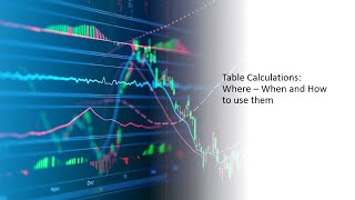 Beyond Getting Started 6 -  Table Calculations and Use Cases