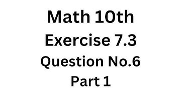 Math 10th Exercise # 7.3 Question Number 6 Part 1||Aftab Ahmad Nasir