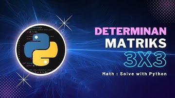 Math: Solve with Python | Menyelesaikan Persoalan Menghitung Determinan Matriks 3x3