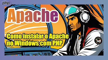 COMO INSTALAR O SERVIDOR APACHE NO WINDOWS E CONFIGURÁ-LO PARA TRABALHAR COM O PHP