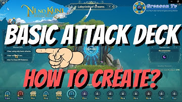 Ni no Kuni Cross Worlds | How To Create Basic Attack Deck