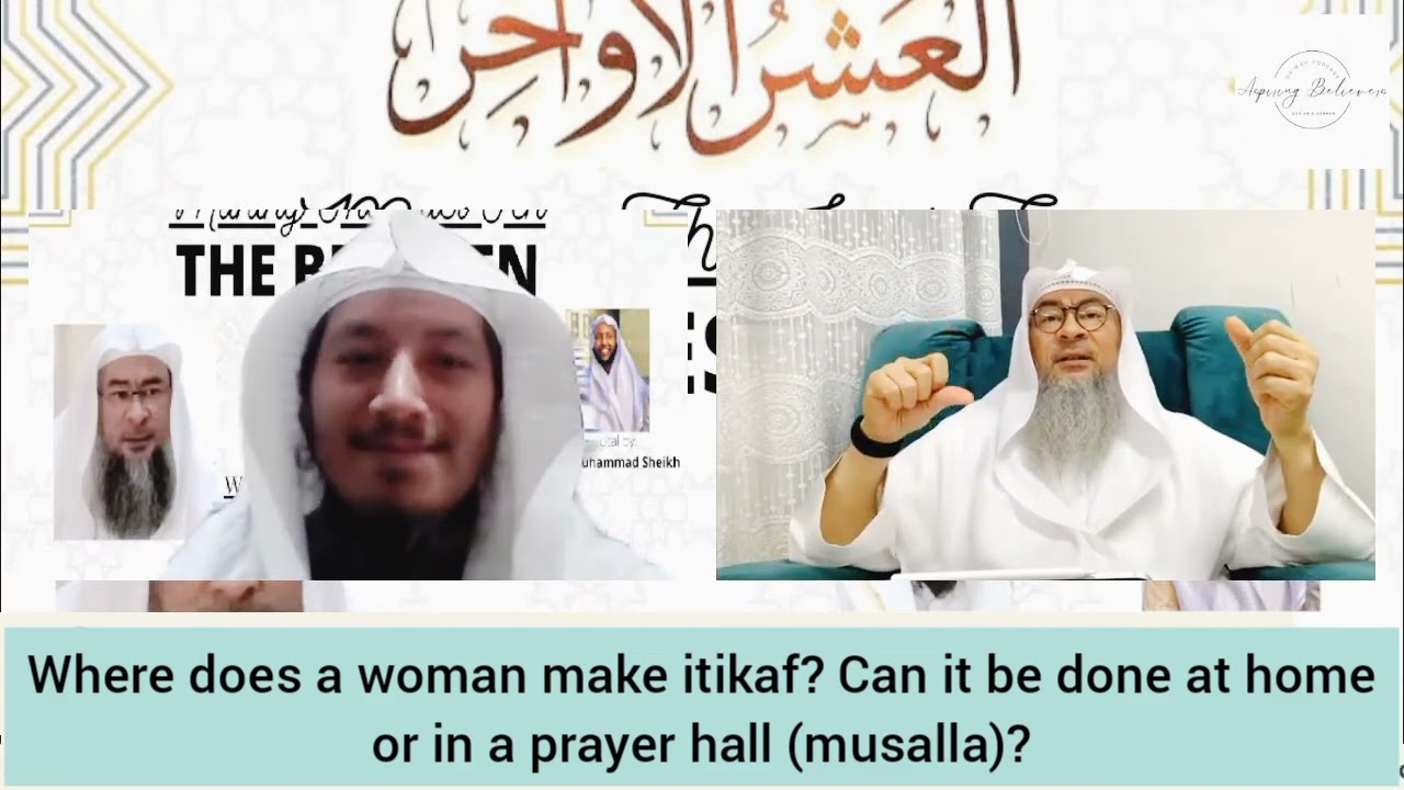 Where does a woman do Itikaf? Can it be done at home or in a prayer hall (musallah)? Assim al hakeem