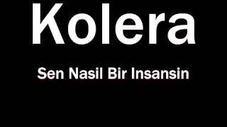 Kolera - Sen Nasil Bi̇r İnsansin