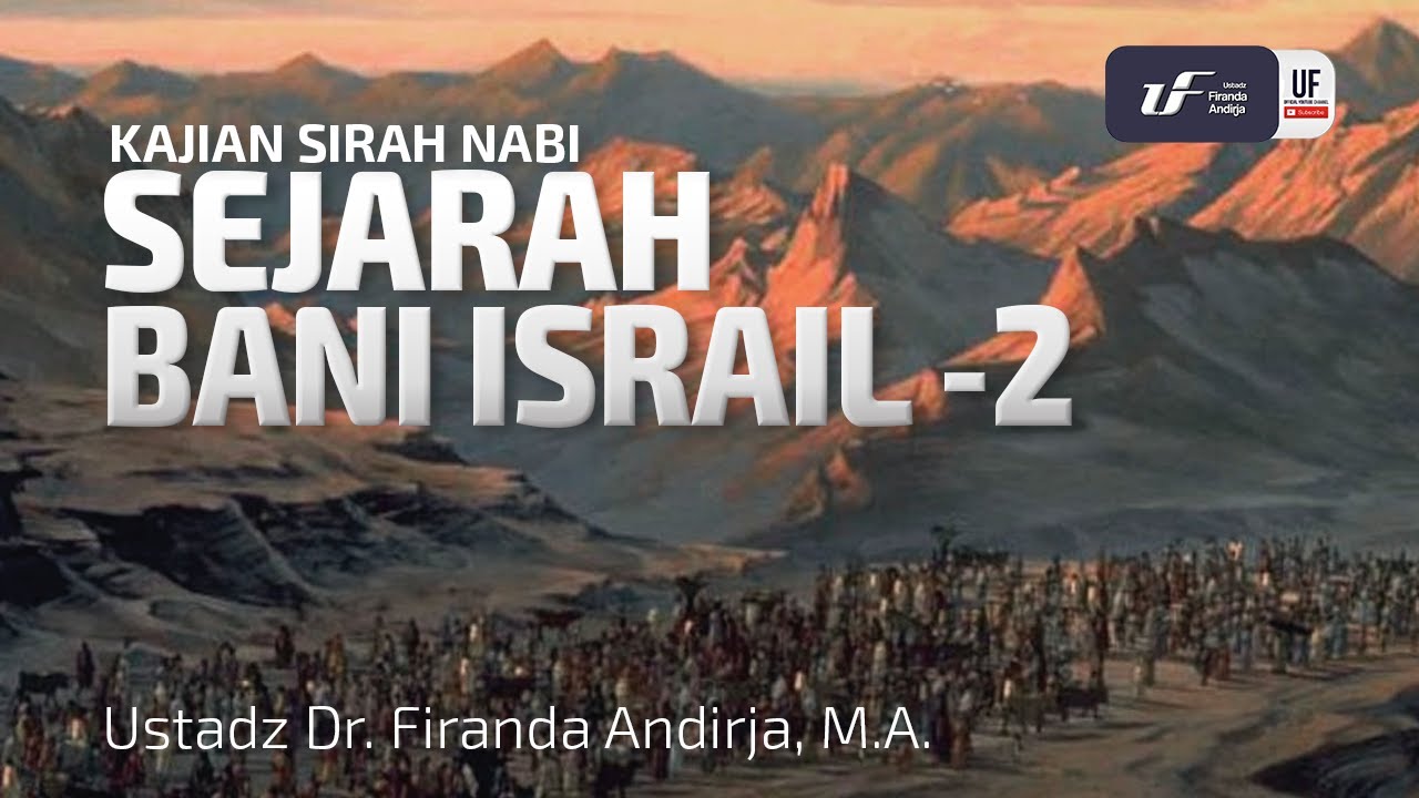 Sejarah Bani Israil #2 - Ustadz Dr. Firanda Andirja, M.A.