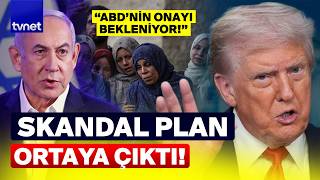 İsrail Gazze için sürgün planını açıkladı: TRUMP’IN ONAYINI BEKLİYOR!