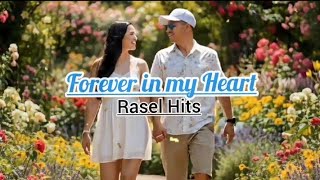 Forever in my heart-Rasel Hits (with lyrics)