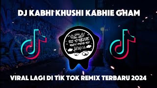 DJ KABHI KHUSHI KABHIE GHAM  VIRAL LAGI DI TIK TOK REMIX TERBARU 2024 BREAKBEAT