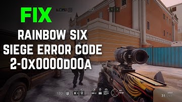 How to Fix Rainbow Six Siege Error Code 2-0x0000d00a | Fix Rainbow Six Siege An Error Occured