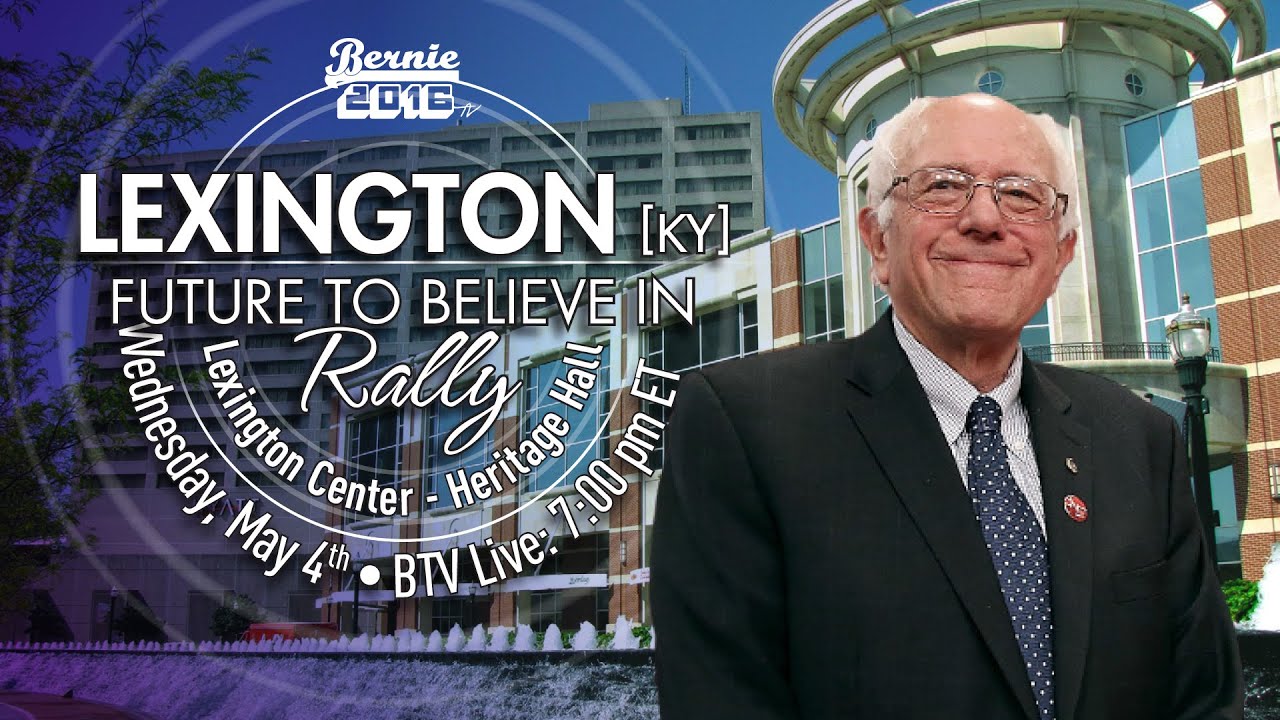 Bernie Sanders LIVE from Lexington, KY A Future to Believe in Rally