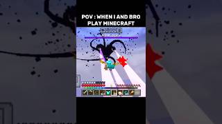 POV : WHEN I AND BRO PLAY MINECRAFT #minecraft
