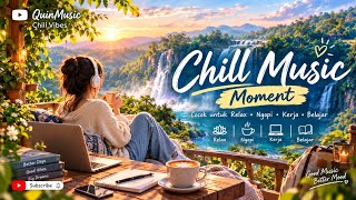 🌿✨ CHILL MOMENT — Nikmati Waktu Santai 🎶
