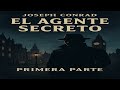 Parte 1: El Agente Secreto – Primera Parte (Audiolibro Completo) |